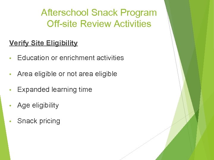 Afterschool Snack Program Off-site Review Activities Verify Site Eligibility • Education or enrichment activities