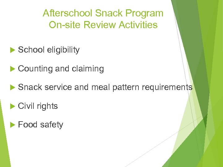 Afterschool Snack Program On-site Review Activities School eligibility Counting and claiming Snack service and