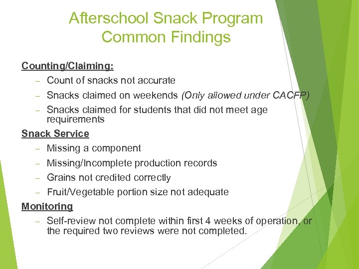 Afterschool Snack Program Common Findings Counting/Claiming: – Count of snacks not accurate – Snacks
