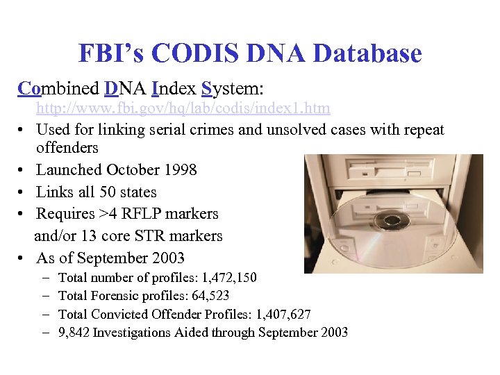 FBI’s CODIS DNA Database Combined DNA Index System: • • • http: //www. fbi.