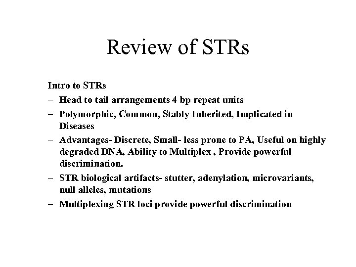 Review of STRs Intro to STRs – Head to tail arrangements 4 bp repeat