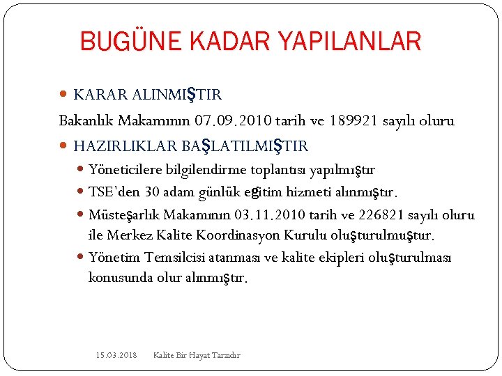 BUGÜNE KADAR YAPILANLAR KARAR ALINMIŞTIR Bakanlık Makamının 07. 09. 2010 tarih ve 189921 sayılı