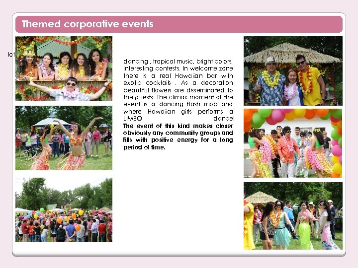 Themed corporative events lot a is it. Hawaiian party– dancing , tropical music, bright