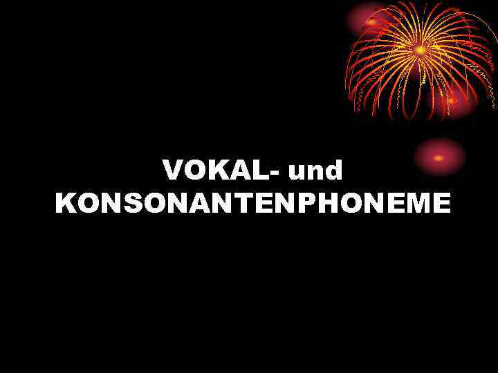 VOKAL- und KONSONANTENPHONEME 