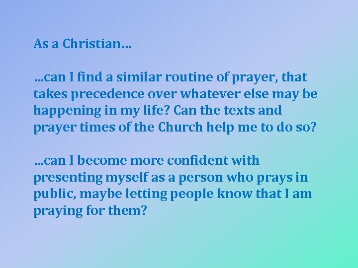 As a Christian… …can I find a similar routine of prayer, that takes precedence
