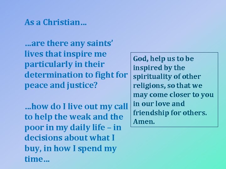 As a Christian… …are there any saints’ lives that inspire me particularly in their