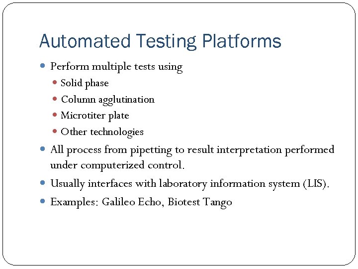 Automated Testing Platforms Perform multiple tests using Solid phase Column agglutination Microtiter plate Other
