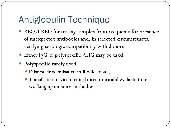 Antiglobulin Technique REQUIRED for testing samples from recipients for presence of unexpected antibodies and,