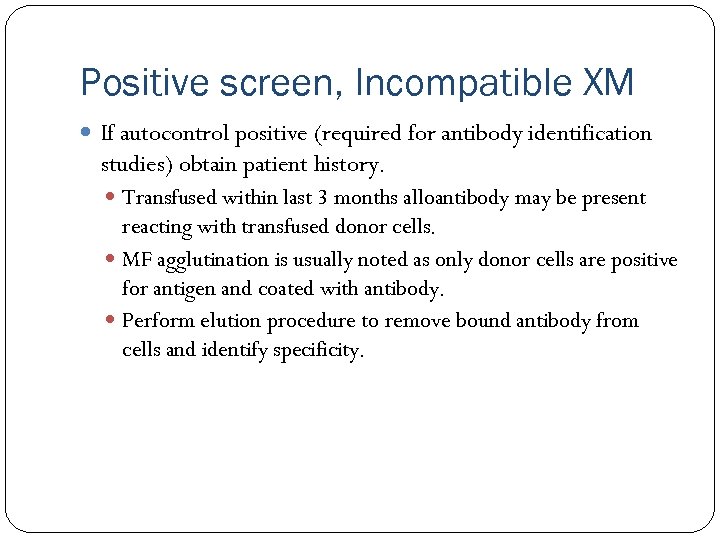 Positive screen, Incompatible XM If autocontrol positive (required for antibody identification studies) obtain patient