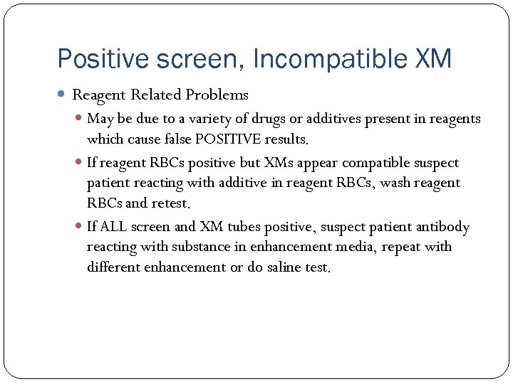 Positive screen, Incompatible XM Reagent Related Problems May be due to a variety of