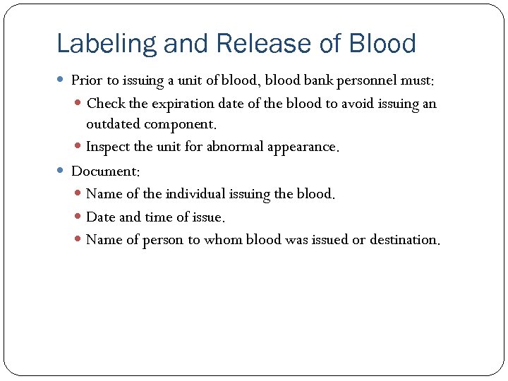Labeling and Release of Blood Prior to issuing a unit of blood, blood bank