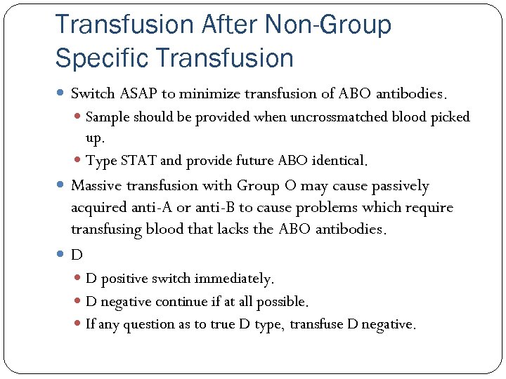Transfusion After Non-Group Specific Transfusion Switch ASAP to minimize transfusion of ABO antibodies. Sample