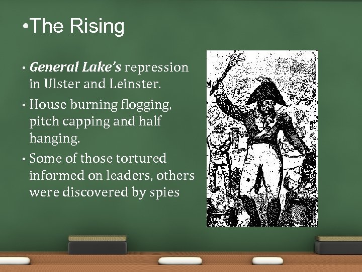  • The Rising General Lake’s repression in Ulster and Leinster. • House burning