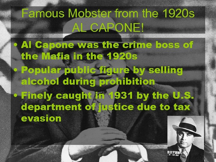 Famous Mobster from the 1920 s AL CAPONE! • Al Capone was the crime