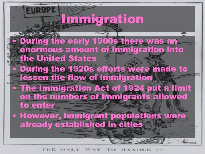 Immigration • During the early 1900 s there was an enormous amount of immigration
