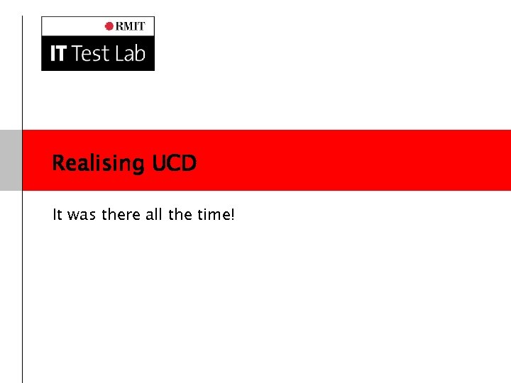 Realising UCD It was there all the time! 