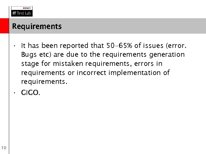 Requirements · It has been reported that 50 -65% of issues (error. Bugs etc)