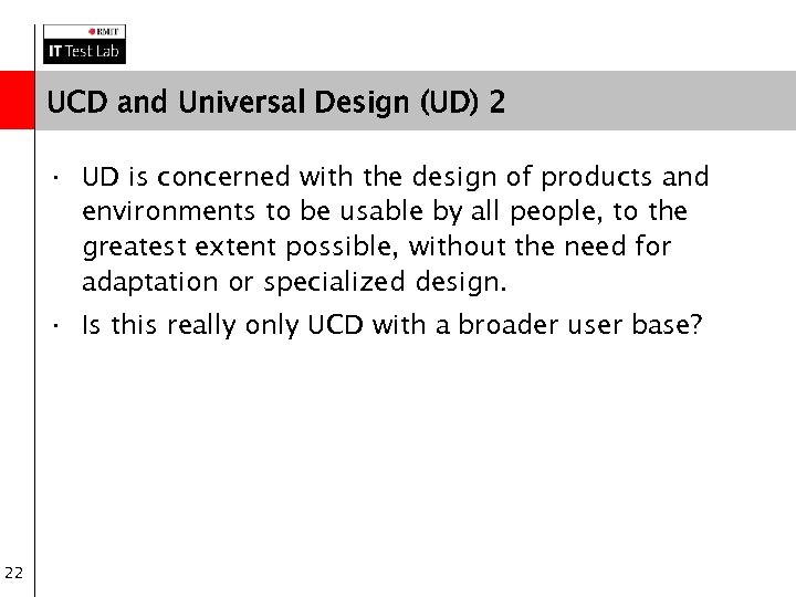 UCD and Universal Design (UD) 2 · UD is concerned with the design of