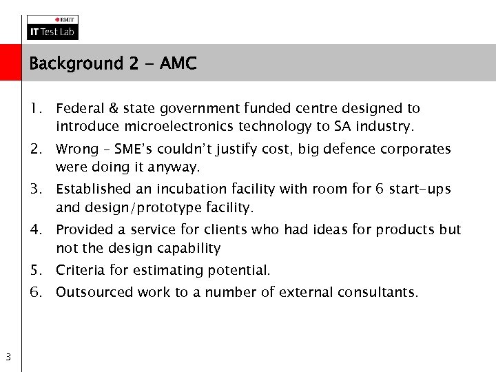 Background 2 - AMC 1. Federal & state government funded centre designed to introduce