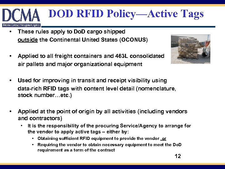 DOD RFID Policy—Active Tags • These rules apply to Do. D cargo shipped outside