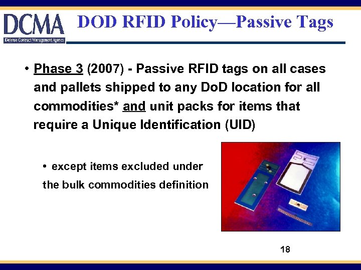 DOD RFID Policy—Passive Tags • Phase 3 (2007) - Passive RFID tags on all