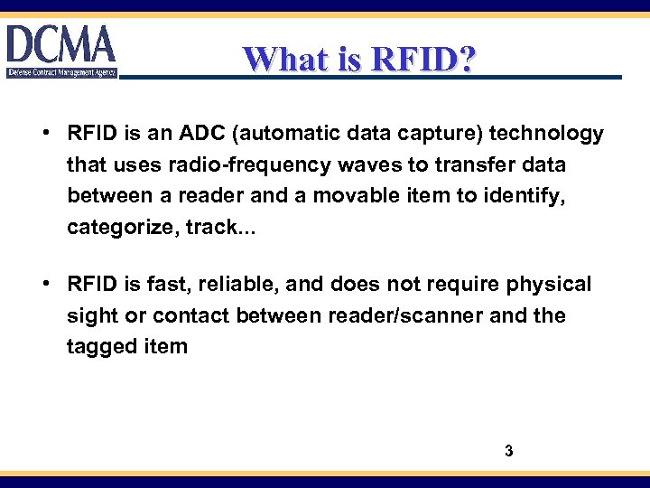 What is RFID? • RFID is an ADC (automatic data capture) technology that uses
