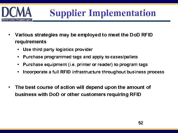 Supplier Implementation • Various strategies may be employed to meet the Do. D RFID