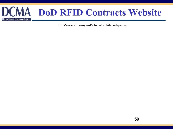Do. D RFID Contracts Website http: //www. eis. army. mil/ait/contracts/bpas. asp 58 