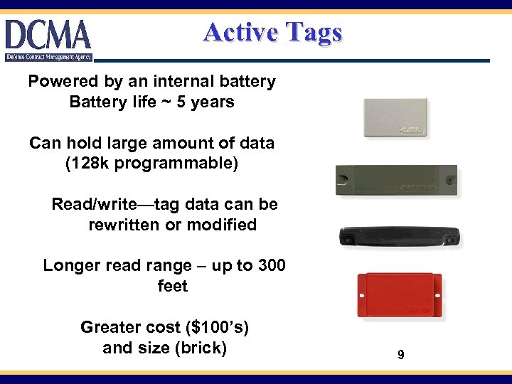 Active Tags Powered by an internal battery Battery life ~ 5 years Can hold