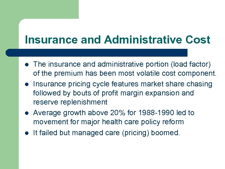 Insurance and Administrative Cost l l The insurance and administrative portion (load factor) of