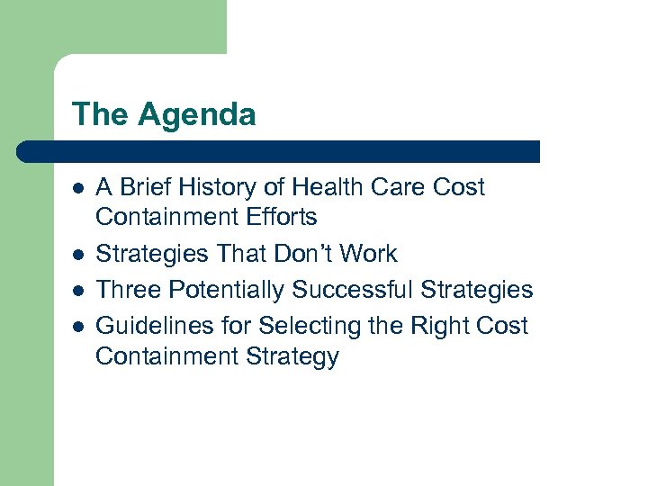 The Agenda l l A Brief History of Health Care Cost Containment Efforts Strategies
