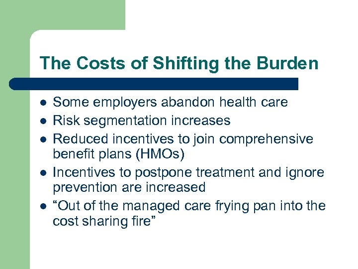 The Costs of Shifting the Burden l l l Some employers abandon health care