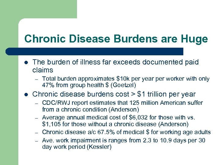 Chronic Disease Burdens are Huge l The burden of illness far exceeds documented paid