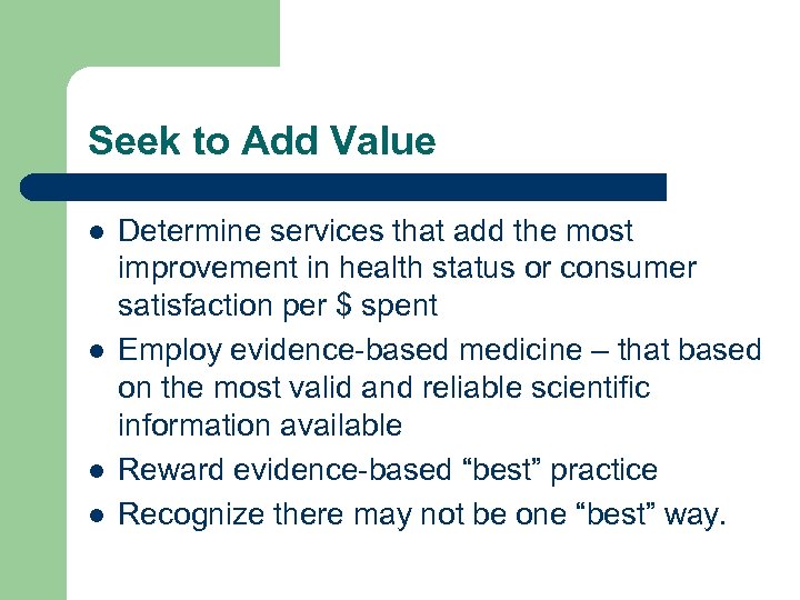 Seek to Add Value l l Determine services that add the most improvement in