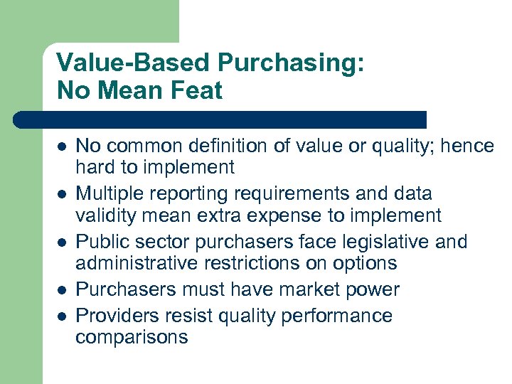 Value-Based Purchasing: No Mean Feat l l l No common definition of value or