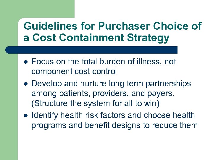 Guidelines for Purchaser Choice of a Cost Containment Strategy l l l Focus on