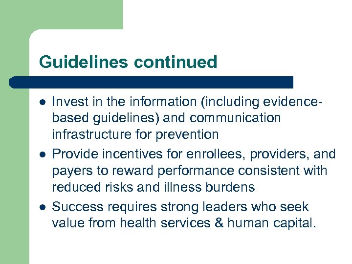 Guidelines continued l l l Invest in the information (including evidencebased guidelines) and communication