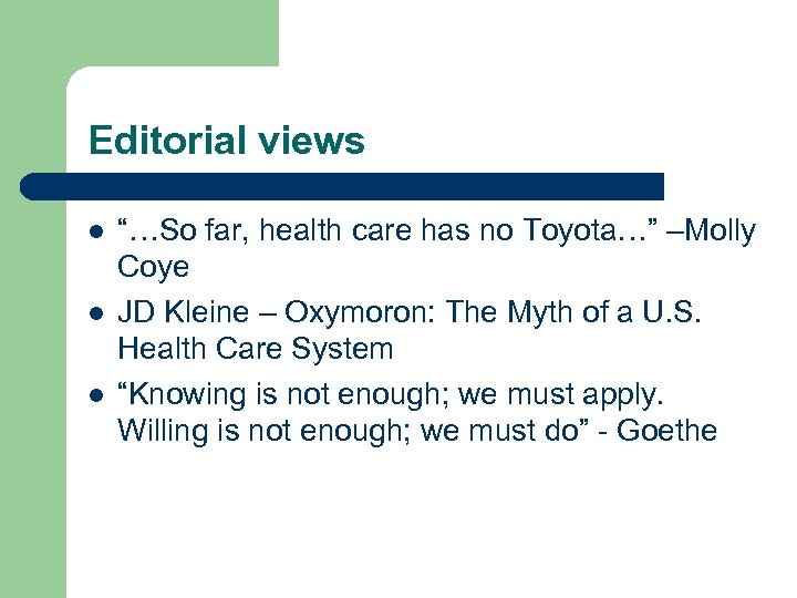 Editorial views l l l “…So far, health care has no Toyota…” –Molly Coye