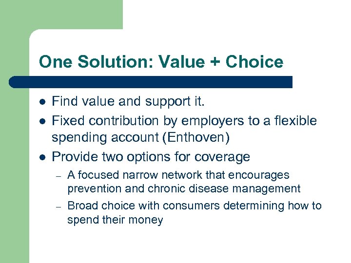 One Solution: Value + Choice l l l Find value and support it. Fixed