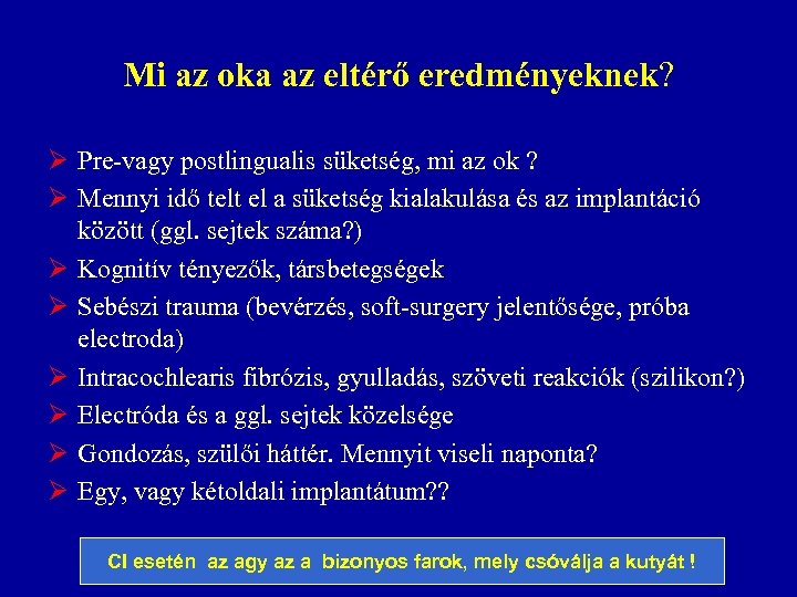Mi az oka az eltérő eredményeknek? Ø Pre-vagy postlingualis süketség, mi az ok ?