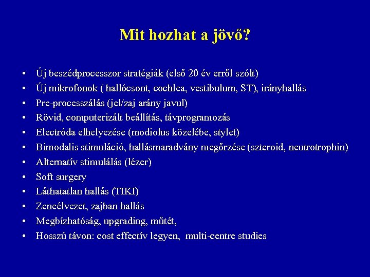 Mit hozhat a jövő? • • • Új beszédprocesszor stratégiák (első 20 év erről