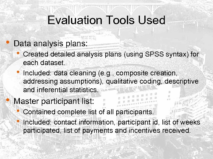 Evaluation Tools Used • Data analysis plans: • • • Created detailed analysis plans