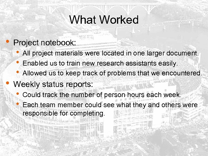 What Worked • • Project notebook: • • • All project materials were located