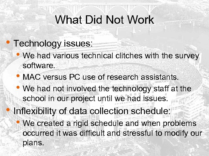 What Did Not Work • Technology issues: • We had various technical clitches with