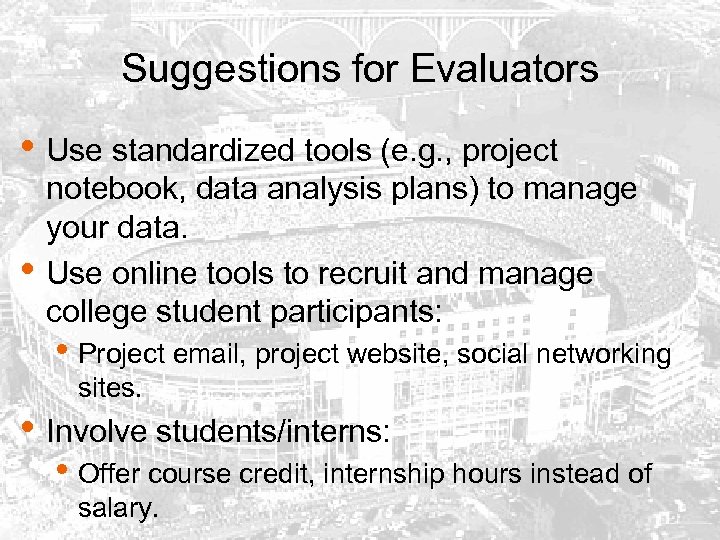 Suggestions for Evaluators • Use standardized tools (e. g. , project • notebook, data