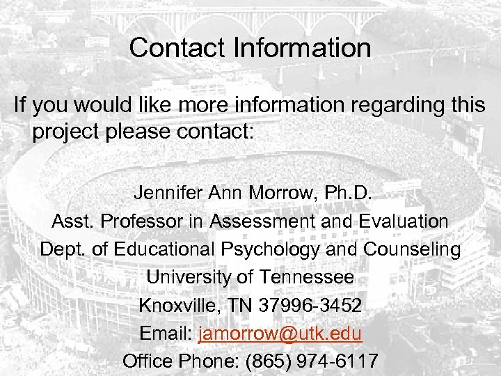 Contact Information If you would like more information regarding this project please contact: Jennifer