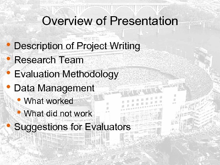 Overview of Presentation • Description of Project Writing • Research Team • Evaluation Methodology