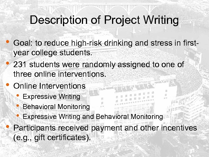 Description of Project Writing • • Goal: to reduce high-risk drinking and stress in