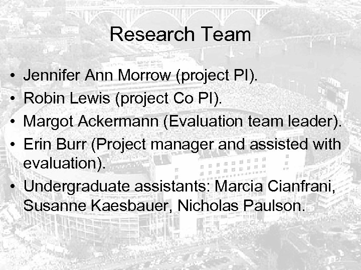 Research Team • • Jennifer Ann Morrow (project PI). Robin Lewis (project Co PI).