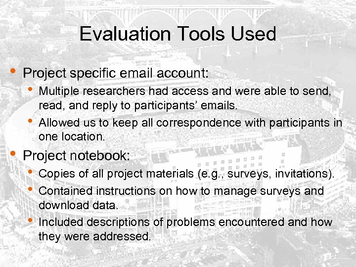 Evaluation Tools Used • Project specific email account: • • • Multiple researchers had